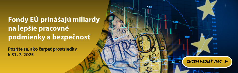Fondy EÚ prinášajú miliardy na lepšie pracovné podmienky a bezpečnosť