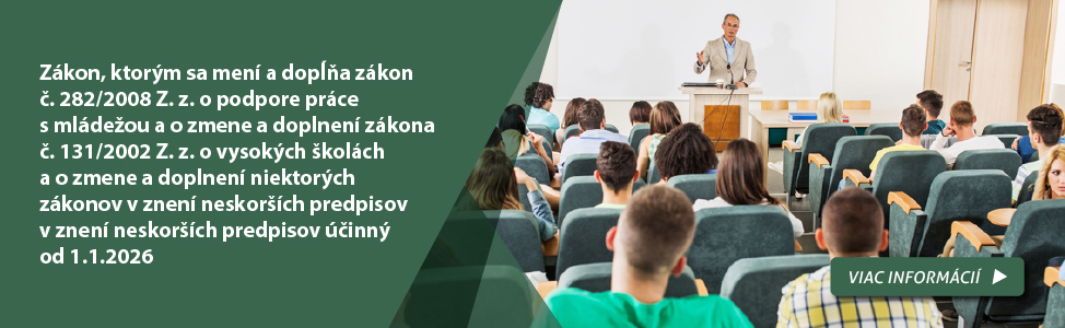Zákon, ktorým sa mení a dopĺňa zákon č. 282/2008 Z. z. o podpore práce s mládežou a o zmene a doplnení zákona č. 131/2002 Z. z. o vysokých školách a o zmene a doplnení niektorých zákonov v znení neskorších predpisov v znení neskorších predpisov účinný od 1.1.2026
