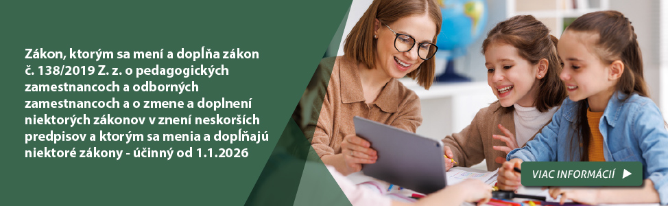 Zákon, ktorým sa mení a dopĺňa zákon č. 138/2019 Z. z. o pedagogických zamestnancoch a odborných zamestnancoch a o zmene a doplnení niektorých zákonov v znení neskorších predpisov a ktorým sa menia a dopĺňajú niektoré zákony - účinný od 1.1.2026