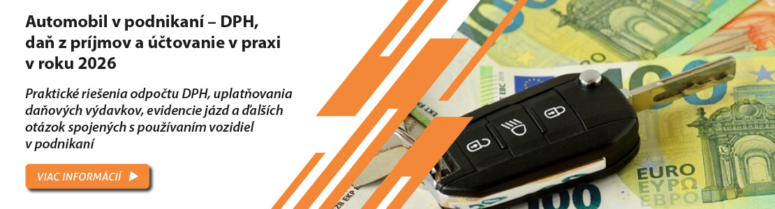 Automobil v podnikaní – DPH, daň z príjmov a účtovanie v praxi v roku 2026