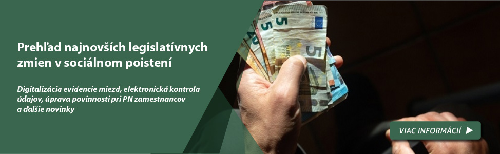 Prehľad najnovších legislatívnych zmien v sociálnom poistení