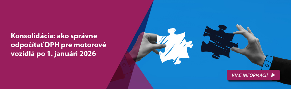 Konsolidácia: ako správne odpočítať DPH pre motorové vozidlá po 1. januári 2026