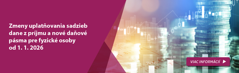Zmeny uplatňovania sadzieb dane z príjmu a nové daňové pásma pre fyzické osoby od 1. 1. 2026