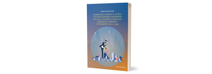 Komentár k zákonu č. 222/2022 o štátnej podpore nájomného bývania a o zmene a doplnení niektorých zákonov s účinnosťou od 1.4.2025