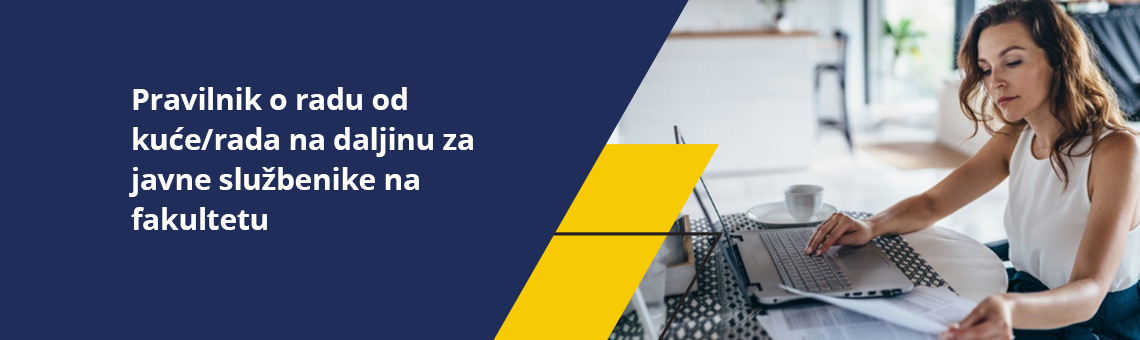 Pravilnik o radu od kuće/rada na daljinu za javne službenike na fakultetu