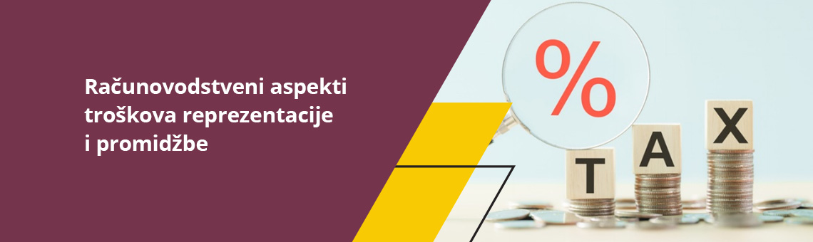 Računovodstveni aspekti troškova reprezentacije i promidžbe