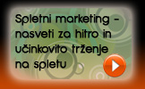 Spletni marketing - nasveti za hitro in ucinkovito tr�enje na spletu