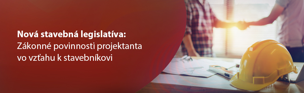 Nov stavebn legislatva: Zkonn povinnosti projektanta vo vzahu k stavebnkovi