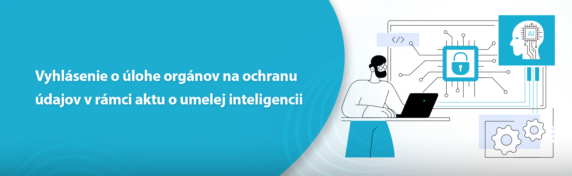 Vyhlsenie o lohe orgnov na ochranu dajov v rmci aktu o umelej inteligencii (AI Act)