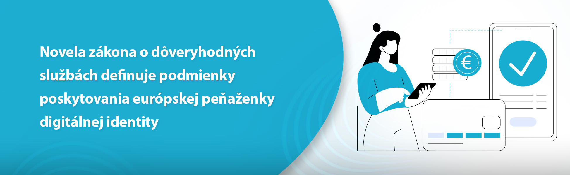 Novela zkona o dveryhodnch slubch definuje podmienky poskytovania eurpskej peaenky digitlnej identity 