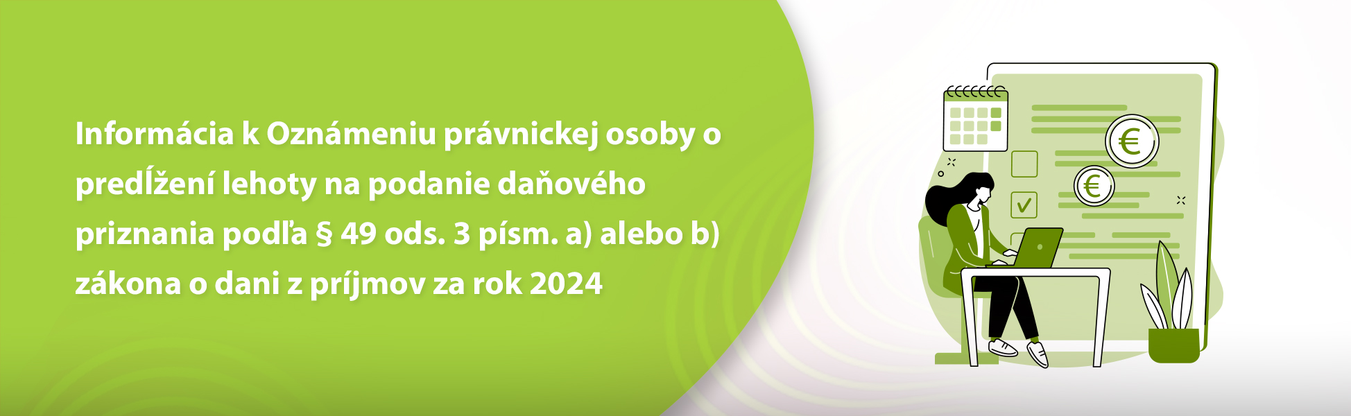 Informcia k Oznmeniu prvnickej osoby o preden lehoty na podanie daovho priznania poda  49 ods. 3 psm. a) alebo b) zkona o dani z prjmov za rok 2024