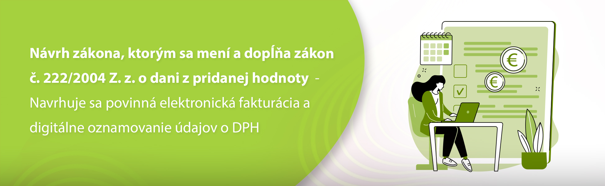 Nvrh zkona, ktorm sa men a dopa zkon . 222/2004 Z. z. o dani z pridanej hodnoty  - Navrhuje sa povinn elektronick fakturcia a digitlne oznamovanie dajov o DPH