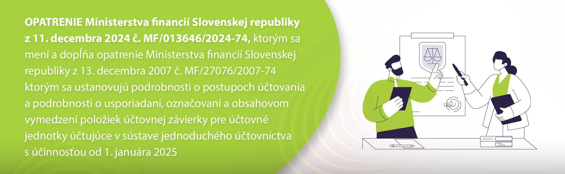 OPATRENIE Ministerstva financi Slovenskej republiky z 11. decembra 2024 . MF/013646/2024-74, ktorm sa men a dopa opatrenie Ministerstva financi Slovenskej republiky z 13. decembra 2007 . MF/27076/2007-74 