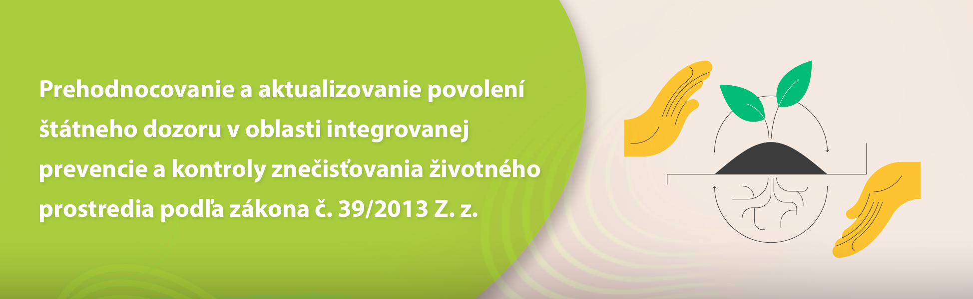 Prehodnocovanie a aktualizovanie povolen ttneho dozoru v oblasti integrovanej prevencie a kontroly zneisovania ivotnho prostredia poda zkona . 39/2013 Z. z.