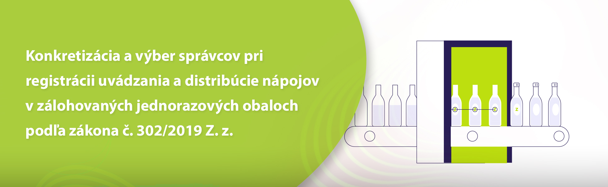 Konkretizcia a vber sprvcov pri registrcii uvdzania a distribcie npojov v zlohovanch jednorazovch obaloch poda zkona . 302/2019 Z. z. 
