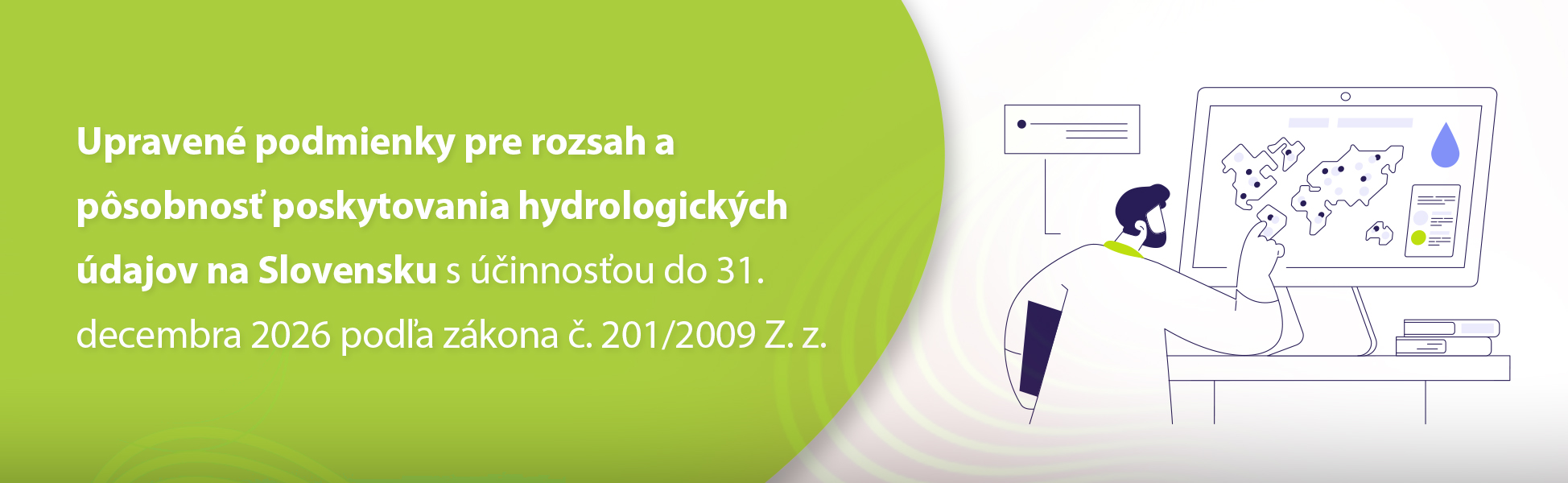 Upraven podmienky pre rozsah a psobnos poskytovania hydrologickch dajov na Slovensku s innosou do 31. decembra 2026 poda zkona . 201/2009 Z. z.