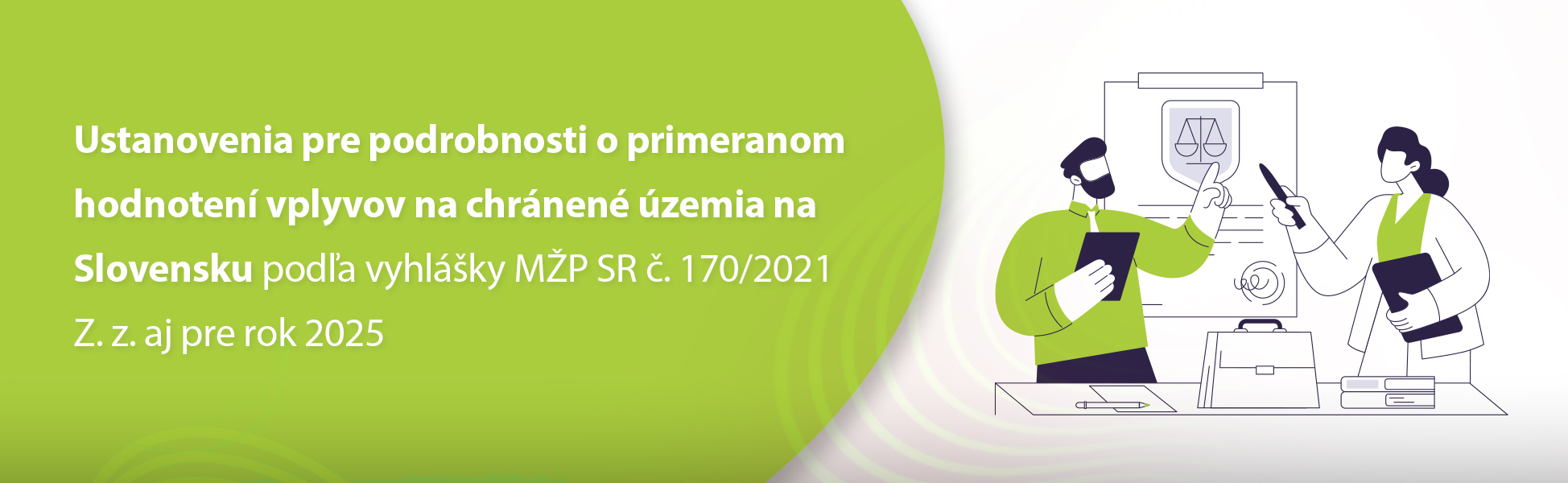 Ustanovenia pre podrobnosti o primeranom hodnoten vplyvov na chrnen zemia na Slovensku poda vyhlky MP SR . 170/2021 Z. z. aj pre rok 2025