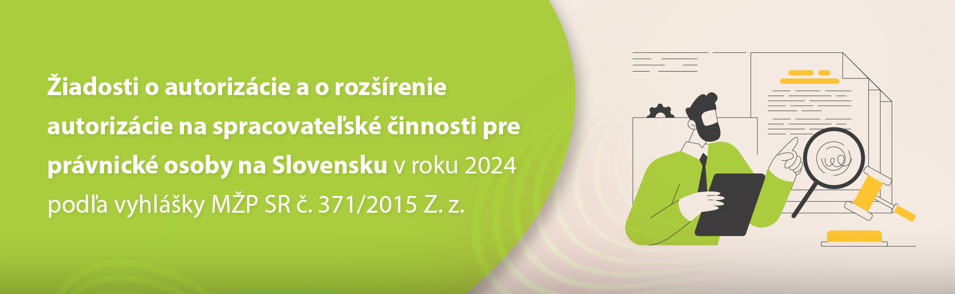 iadosti o autorizcie a o rozrenie autorizcie na spracovatesk innosti pre prvnick osoby na Slovensku v roku 2024 poda vyhlky MP SR . 371/2015 Z. z.