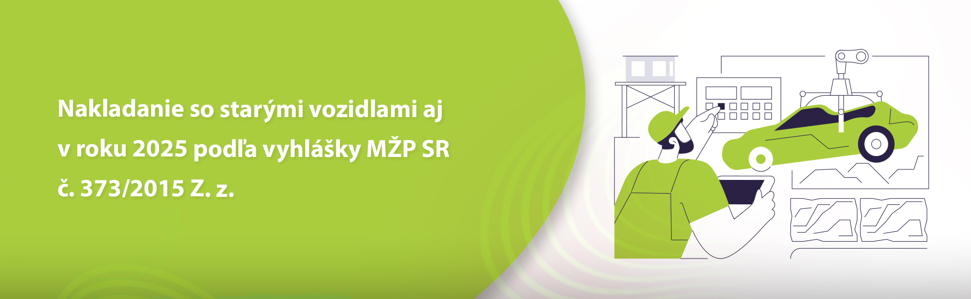 Nakladanie so starmi vozidlami aj v roku 2025 poda vyhlky MP SR . 373/2015 Z. z.
