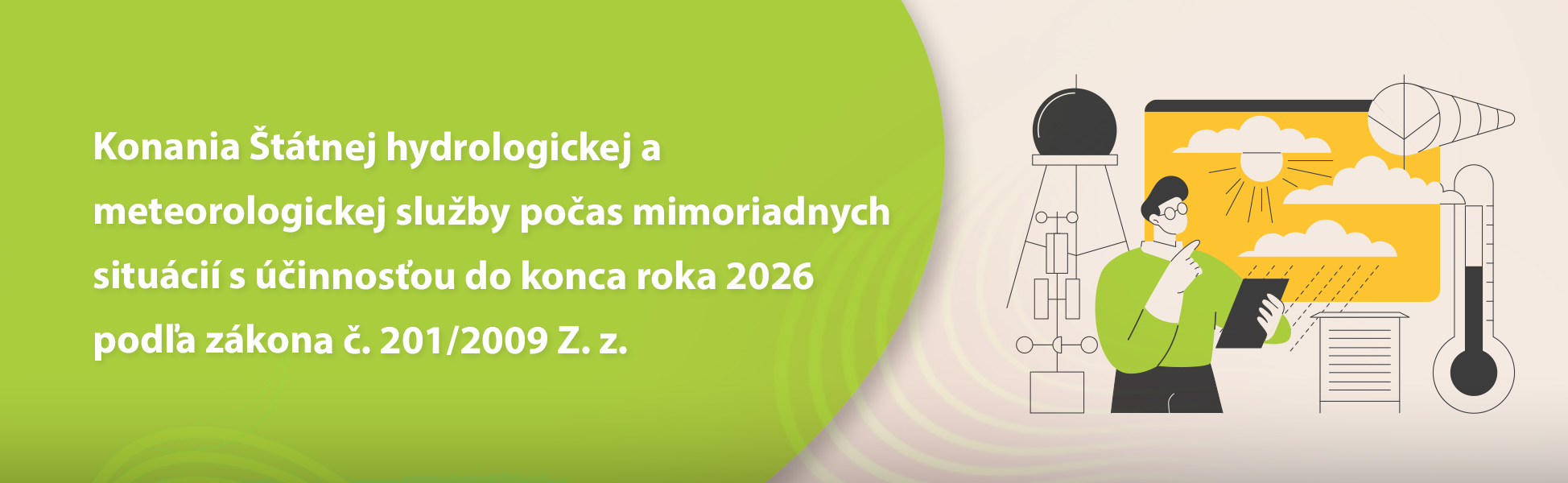 Konania Štátnej hydrologickej a meteorologickej služby počas mimoriadnych situácií s účinnosťou do konca roka 2026 podľa zákona č. 201/2009 Z. z.