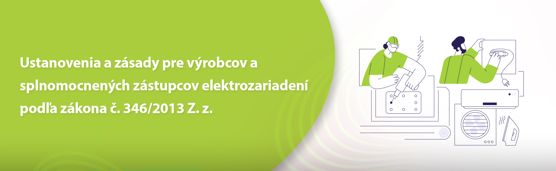 Ustanovenia a zsady pre vrobcov a splnomocnench zstupcov elektrozariaden poda zkona . 346/2013 Z. z. 