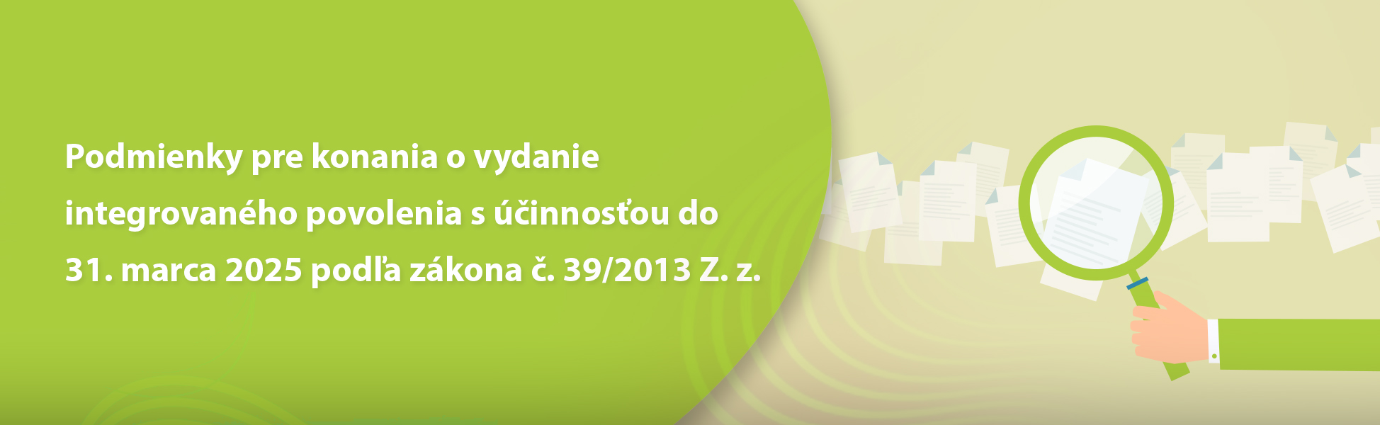 Podmienky pre konania o vydanie integrovanho povolenia s innosou do 31. marca 2025 poda zkona . 39/2013 Z. z.