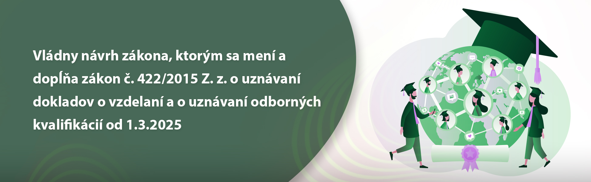 Vldny nvrh zkona, ktorm sa men a dopa zkon . 422/2015 Z. z. o uznvan dokladov o vzdelan a o uznvan odbornch kvalifikci od 1.3.2025