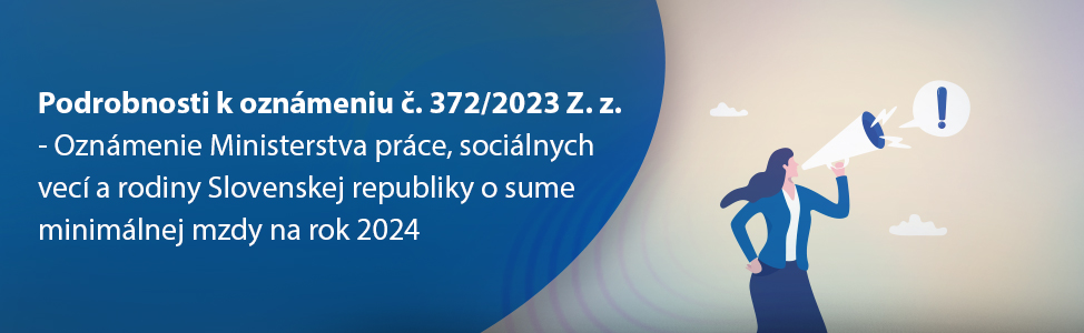 Podrobnosti k oznámeniu è. 372/2023 Z. z. - Oznámenie Ministerstva práce, sociálnych vecí a rodiny Slovenskej republiky o sume minimálnej mzdy na rok 2024