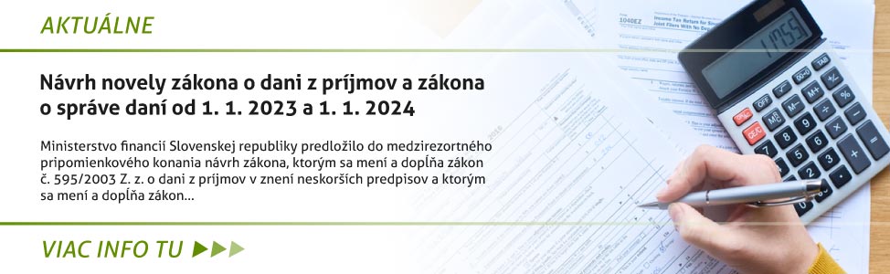 Návrh novely zákona o dani z príjmov a zákona o správe daní od 1. 1. 2023 a 1. 1. 2024