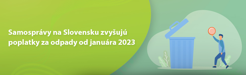 Samosprávy na Slovensku zvy¹ujú poplatky za odpady od januára 2023