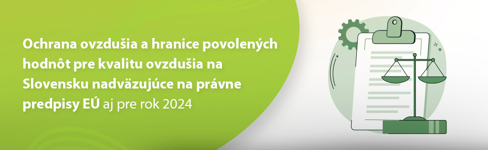 Ochrana ovzdu¹ia a hranice povolených hodnôt pre kvalitu ovzdu¹ia na Slovensku nadväzujúce na právne predpisy EÚ aj pre rok 2024