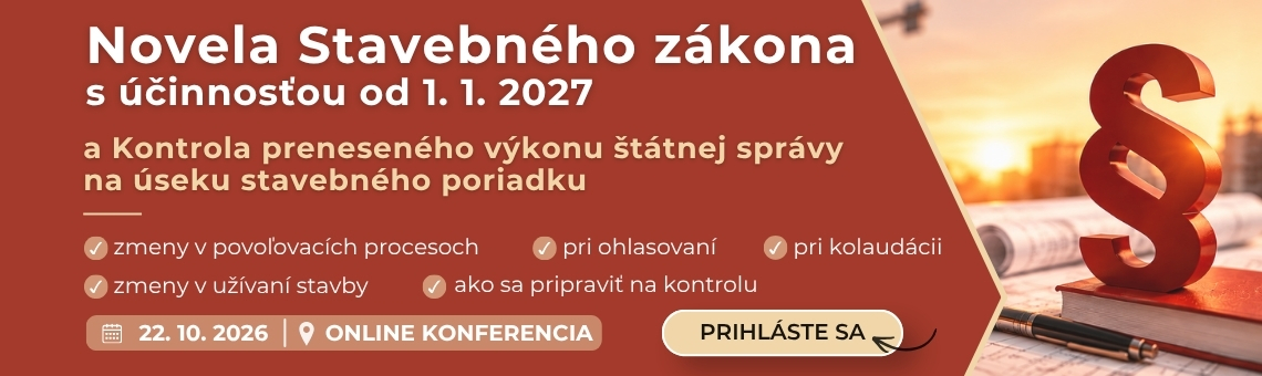 Novela Stavebn�ho z�kona s ��innos�ou od 1. 1. 2027 a Kontrola prenesen�ho v�konu �t�tnej spr�vy na �seku stavebn�ho poriadku