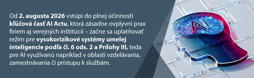 Od 2. augusta 2026 vst�pi do plnej ��innosti k���ov� �as� AI Actu