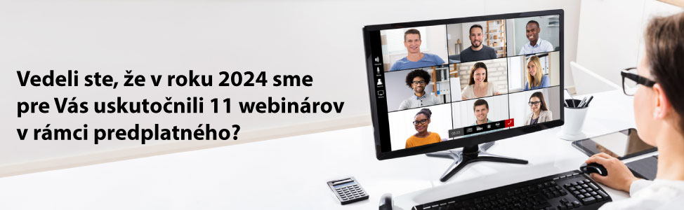 Vedeli ste, e v roku 2024 sme pre Vs uskutonili 11 webinrov v rmci predplatnho?