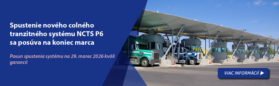 Spustenie nov�ho coln�ho tranzitn�ho syst�mu NCTS P6 sa pos�va na koniec marca