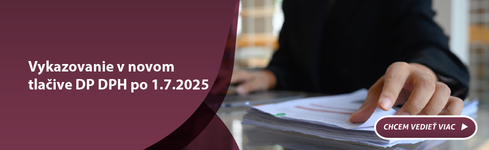 Vykazovanie v novom tlaive DP DPH po 1.7.2025