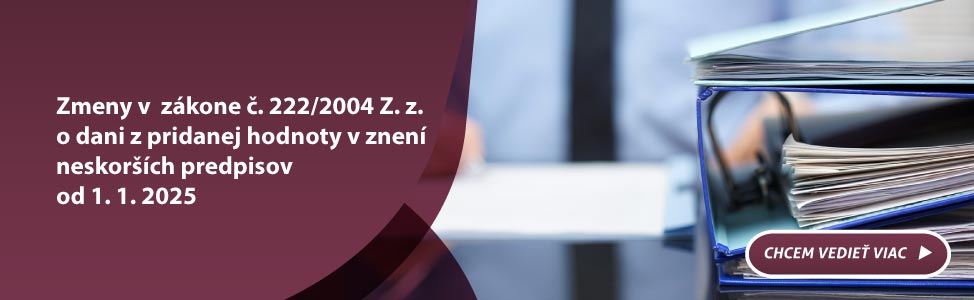 Zmeny v  zkone . 222/2004 Z. z. o dani z pridanej hodnoty v znen neskorch predpisov od 1.1.2025