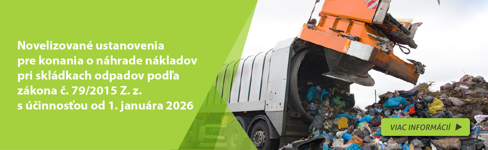 Novelizovan� ustanovenia pre konania o n�hrade n�kladov pri skl�dkach odpadov pod�a z�kona �. 79/2015 Z. z. s ��innos�ou od 1. janu�ra 2026