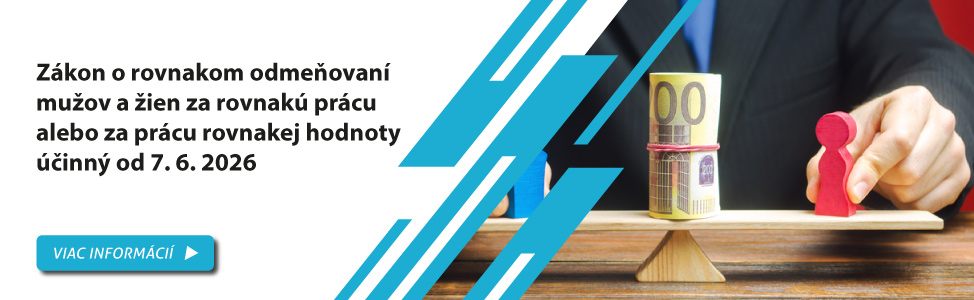 Z�kon o rovnakom odme�ovan� mu�ov a �ien za rovnak� pr�cu alebo za pr�cu rovnakej hodnoty ��inn� od 7.6.2026