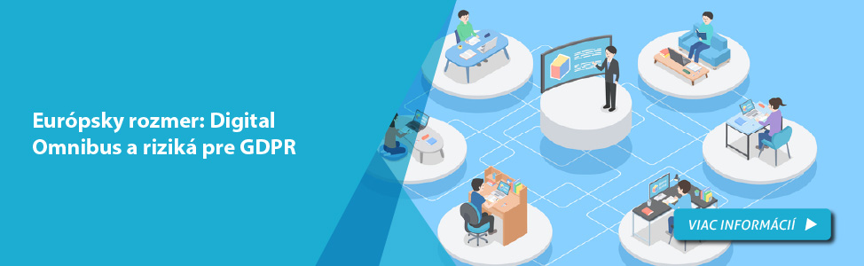 Eur�psky rozmer: Digital Omnibus a rizik� pre GDPR 