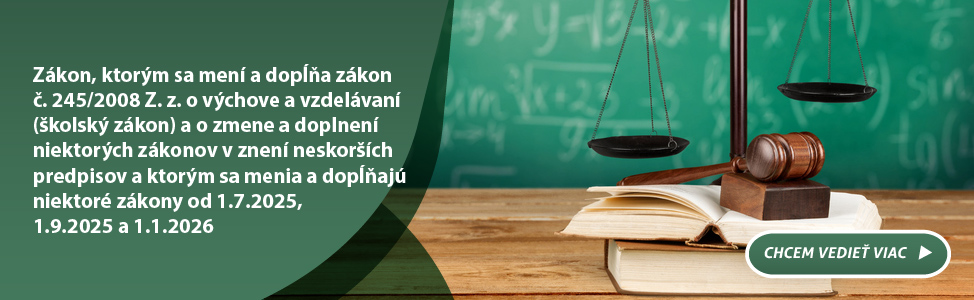 Zkon, ktorm sa men a dopa zkon . 245/2008 Z. z. o vchove a vzdelvan (kolsk zkon) a o zmene a doplnen niektorch zkonov v znen neskorch predpisov a ktorm sa menia a dopaj niektor zkony od 1.7.2025, 1.9.2025 a 1.1.2026