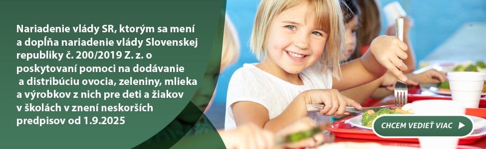 Nariadenie vldy SR, ktorm sa men a dopa nariadenie vldy Slovenskej republiky . 200/2019 Z. z. o poskytovan pomoci na dodvanie a distribciu ovocia, zeleniny, mlieka a vrobkov z nich pre deti a iakov v kolch v znen neskorch predpisov od 1.9.2025