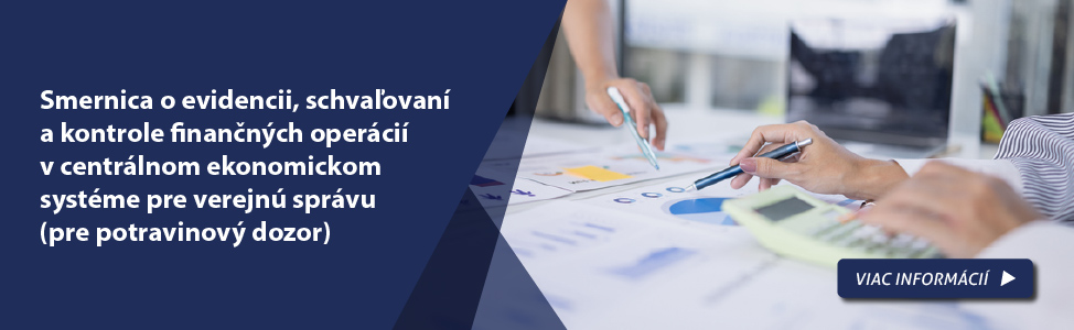 Smernica o evidencii, schva�ovan� a kontrole finan�n�ch oper�ci� v centr�lnom ekonomickom syst�me pre verejn� spr�vu (pre potravinov� dozor)
