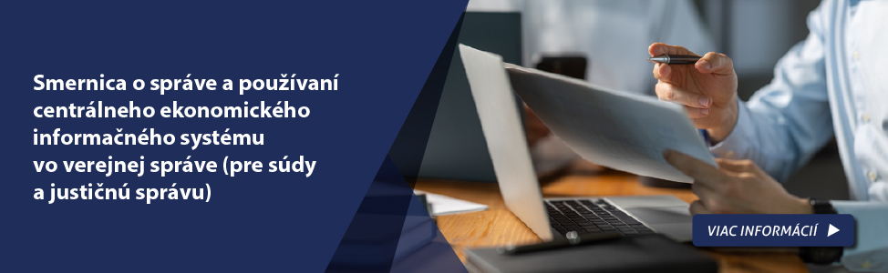 Smernica o spr�ve a pou��van� centr�lneho ekonomick�ho informa�n�ho syst�mu vo verejnej spr�ve (pre s�dy a justi�n� spr�vu)
