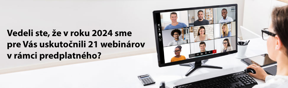 Vedeli ste, e v roku 2024 sme pre Vs uskutonili 21 webinrov v rmci predplatnho?