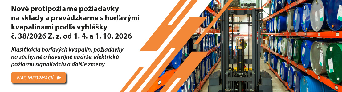 Nov� protipo�iarne po�iadavky na sklady a prev�dzkarne s hor�av�mi kvapalinami pod�a vyhl�ky �. 38/2026 Z. z. od 1. 4. a 1. 10. 2026