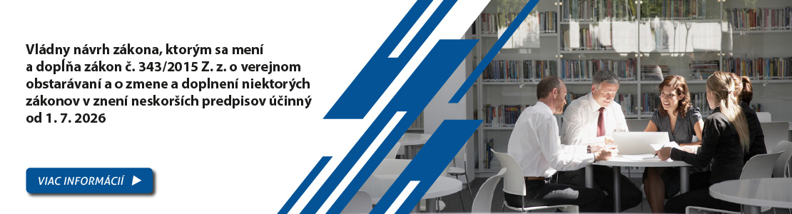 Vl�dny n�vrh z�kona, ktor�m sa men� a dop��a z�kon �. 343/2015 Z. z. o verejnom obstar�van� a o zmene a doplnen� niektor�ch z�konov v znen� neskor��ch predpisov ��inn� od 1.7.2026
