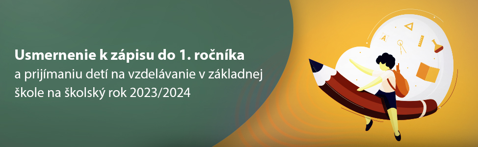 Usmernenie k zpisu do 1. ronka a prijmaniu det na vzdelvanie v zkladnej kole na kolsk rok 2023/2024