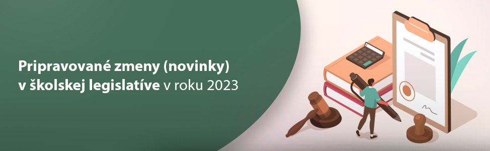 Pripravovan zmeny (novinky) v kolskej legislatve v roku 2023