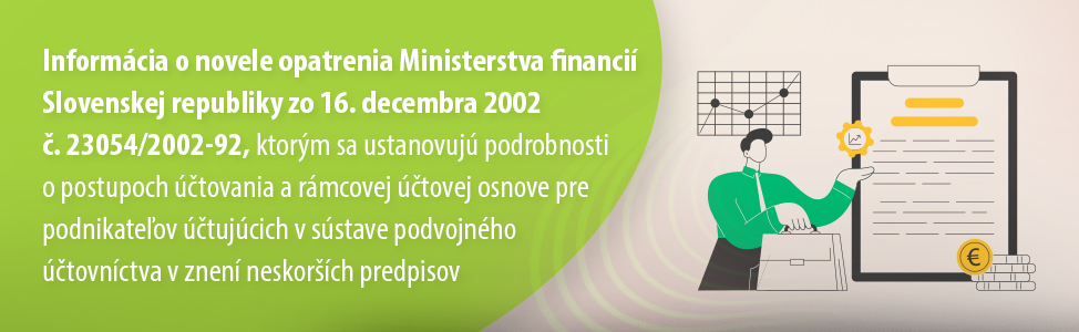 Informcia o novele opatrenia Ministerstva financi Slovenskej republiky zo 16. decembra 2002 . 23054/2002-92, ktorm sa ustanovuj podrobnosti o postupoch tovania a rmcovej tovej osnove pre podnikateov tujcich v sstave podvojnho tovnctva v znen neskorch predpisov - 